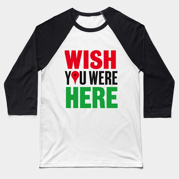 Wish You Were Here Baseball T-Shirt by liftup